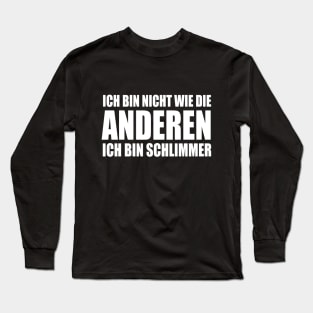 Lustiger Spruch Ich bin nicht wie die Anderen ich bin schlimmer Long Sleeve T-Shirt